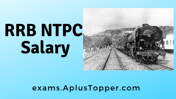 RRB NTPC Salary 2019