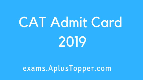 CAT Admit Card 2019