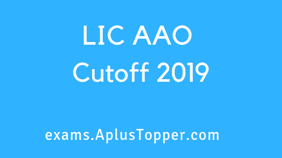LIC AAO Cutoff 2019
